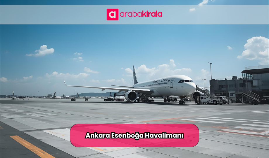 Ankara Esenboğa Havalimanı Araç Kiralama